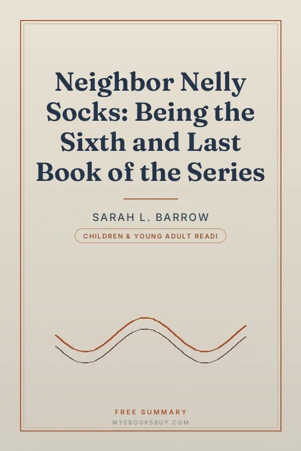 Cover of Neighbor Nelly Socks: Being the Sixth and Last Book of the Series