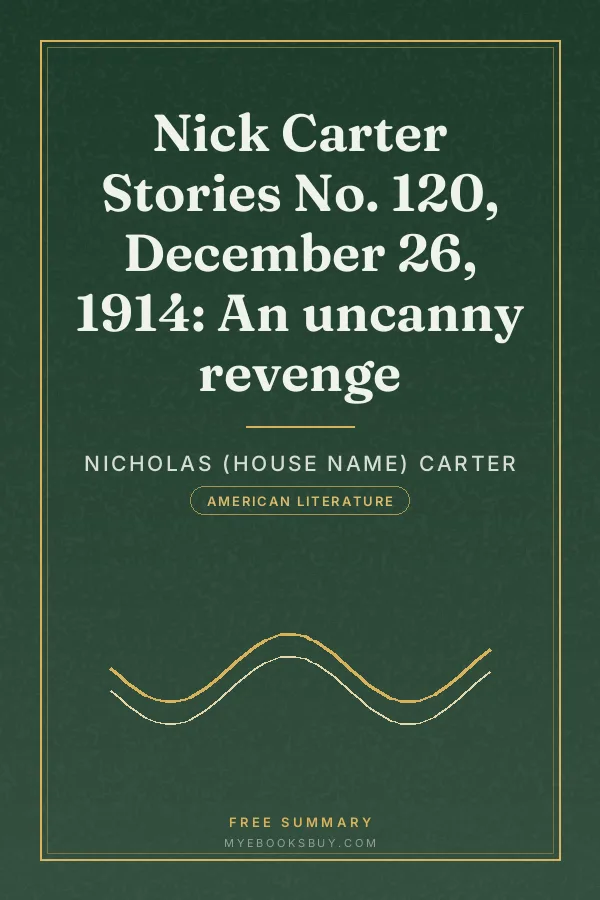 Cover of Nick Carter Stories No. 120, December 26, 1914: An uncanny revenge