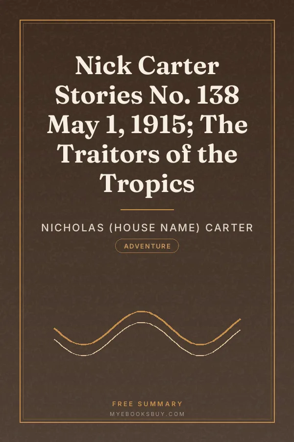 Cover of Nick Carter Stories No. 138 May 1, 1915; The Traitors of the Tropics