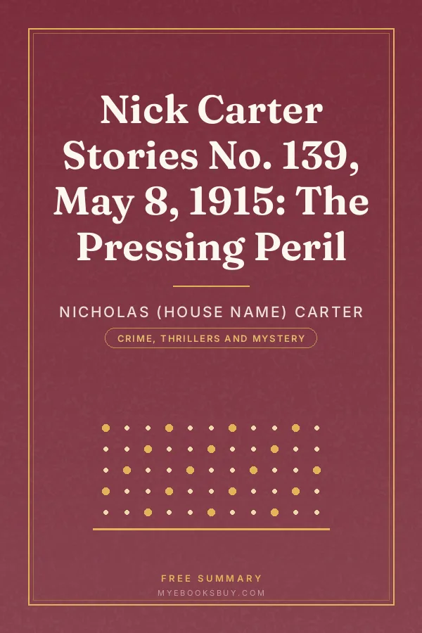 Cover of Nick Carter Stories No. 139, May 8, 1915: The Pressing Peril