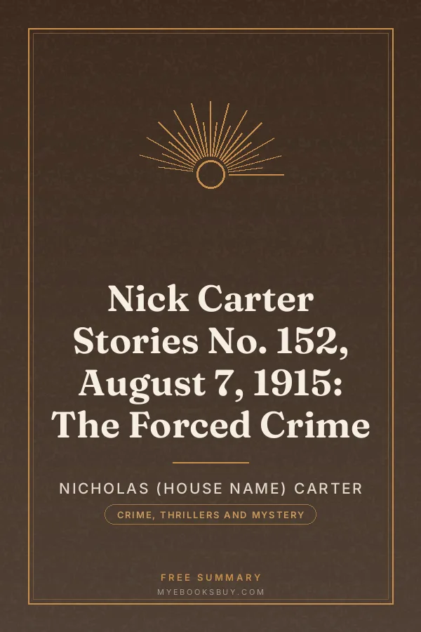 Cover of Nick Carter Stories No. 152, August 7, 1915: The Forced Crime