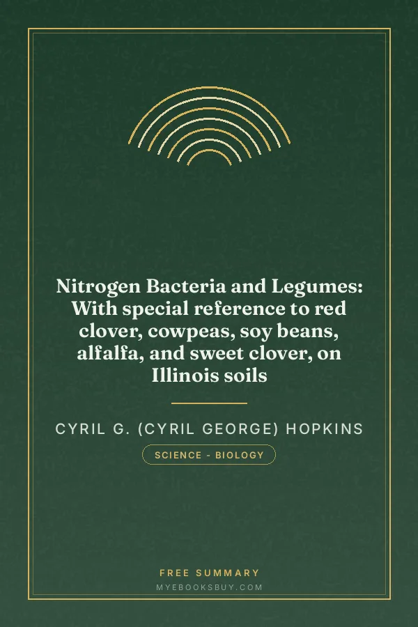 Cover of Nitrogen Bacteria and Legumes: With special reference to red clover, cowpeas, soy beans, alfalfa, and sweet clover, on Illinois soils