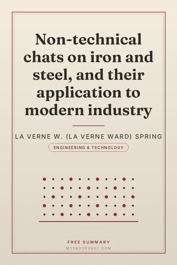 Cover of Non-technical chats on iron and steel, and their application to modern industry
