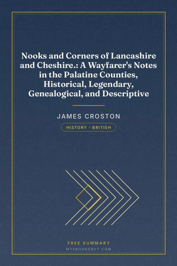 Cover of Nooks and Corners of Lancashire and Cheshire.: A Wayfarer's Notes in the Palatine Counties, Historical, Legendary, Genealogical, and Descriptive