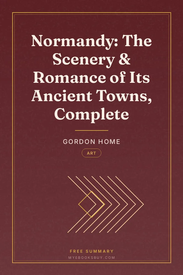 Cover of Normandy: The Scenery & Romance of Its Ancient Towns, Complete
