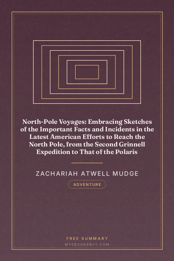 Cover of North-Pole Voyages: Embracing Sketches of the Important Facts and Incidents in the Latest American Efforts to Reach the North Pole, from the Second Grinnell Expedition to That of the Polaris
