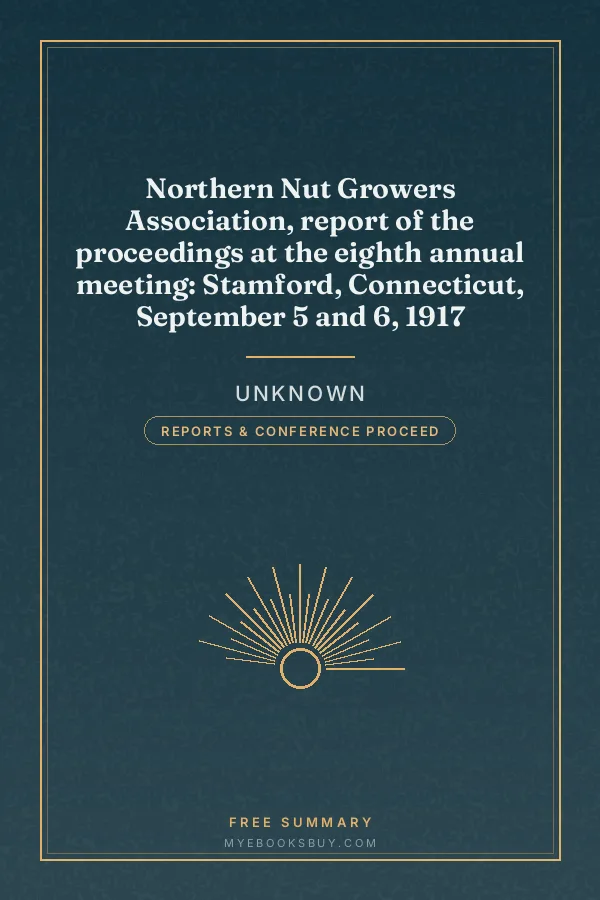 Cover of Northern Nut Growers Association, report of the proceedings at the eighth annual meeting: Stamford, Connecticut, September 5 and 6, 1917