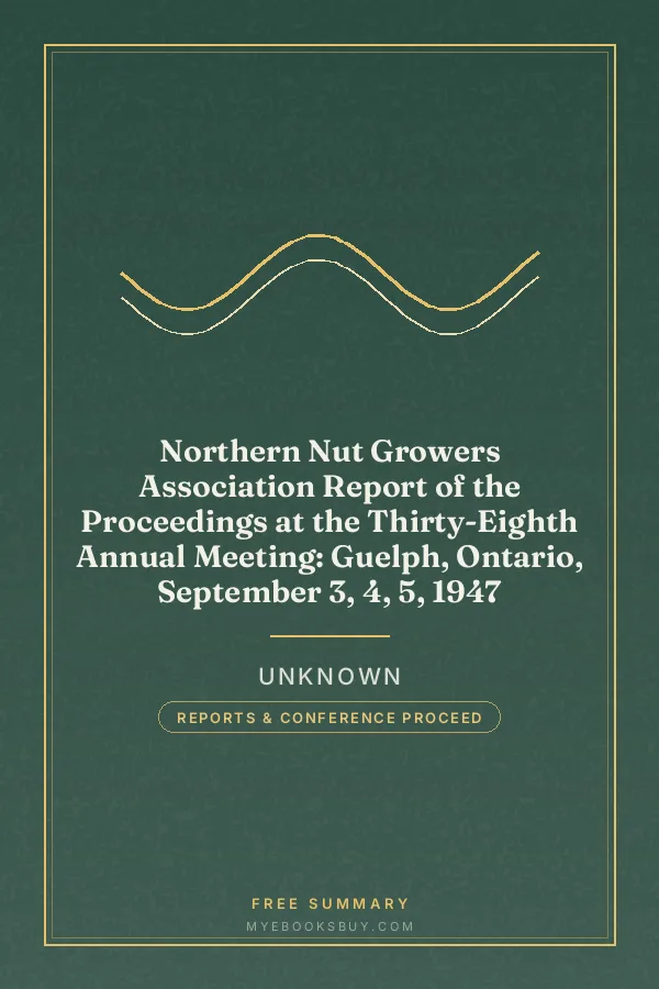 Cover of Northern Nut Growers Association Report of the Proceedings at the Thirty-Eighth Annual Meeting: Guelph, Ontario, September 3, 4, 5, 1947