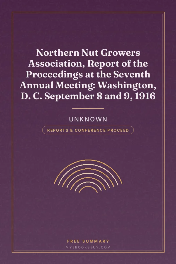 Cover of Northern Nut Growers Association, Report of the Proceedings at the Seventh Annual Meeting: Washington, D. C. September 8 and 9, 1916