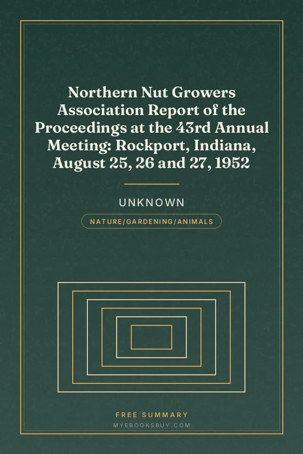 Cover of Northern Nut Growers Association Report of the Proceedings at the 43rd Annual Meeting: Rockport, Indiana, August 25, 26 and 27, 1952