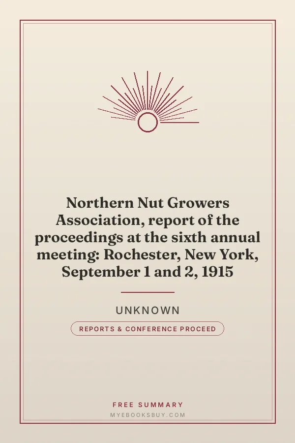 Cover of Northern Nut Growers Association, report of the proceedings at the sixth annual meeting: Rochester, New York, September 1 and 2, 1915