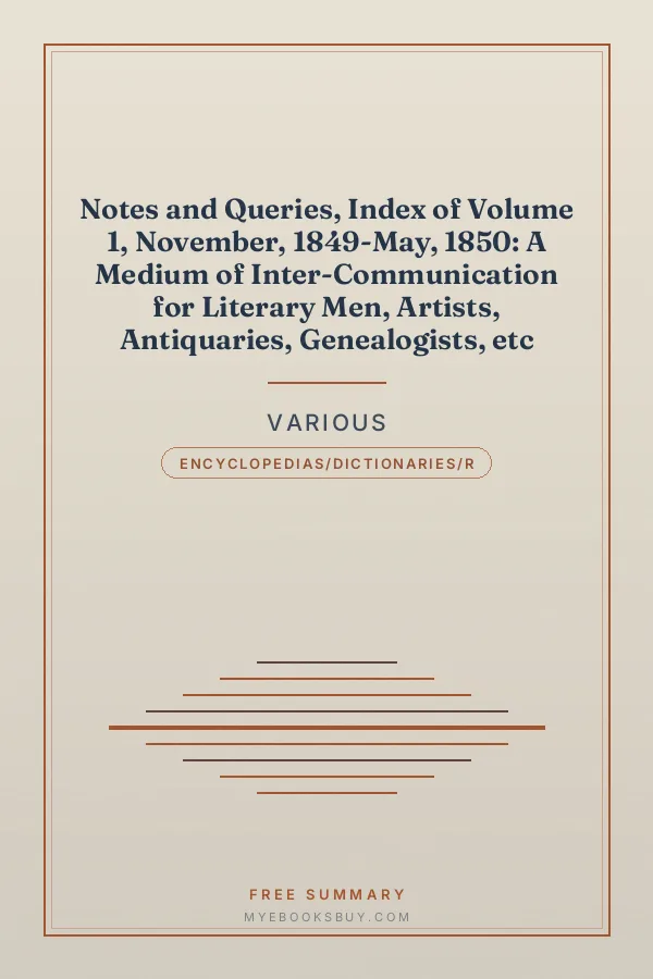 Cover of Notes and Queries, Index of Volume 1, November, 1849-May, 1850: A Medium of Inter-Communication for Literary Men, Artists, Antiquaries, Genealogists, etc