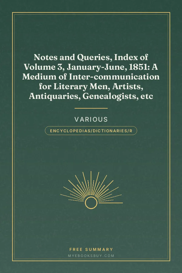 Cover of Notes and Queries, Index of Volume 3, January-June, 1851: A Medium of Inter-communication for Literary Men, Artists, Antiquaries, Genealogists, etc