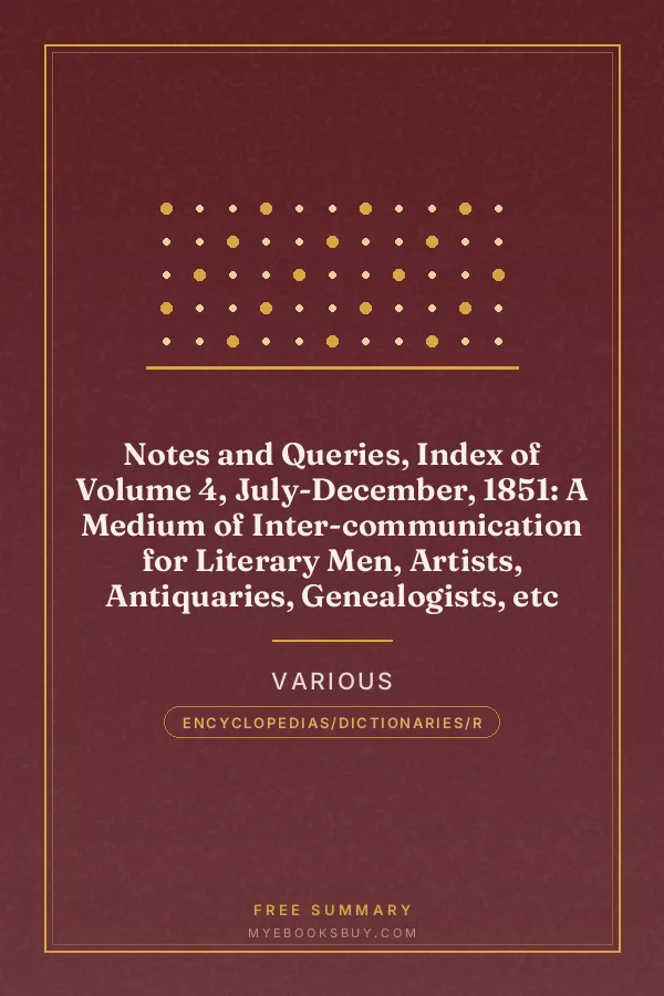 Cover of Notes and Queries, Index of Volume 4, July-December, 1851: A Medium of Inter-communication for Literary Men, Artists, Antiquaries, Genealogists, etc