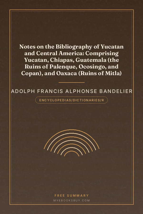 Cover of Notes on the Bibliography of Yucatan and Central America: Comprising Yucatan, Chiapas, Guatemala (the Ruins of Palenque, Ocosingo, and Copan), and Oaxaca (Ruins of Mitla)