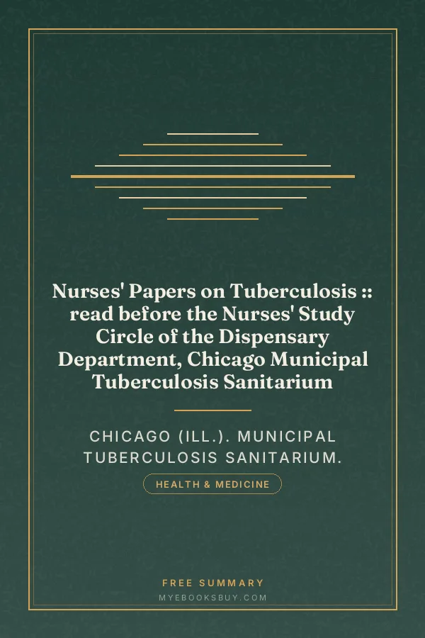Cover of Nurses' Papers on Tuberculosis :: read before the Nurses' Study Circle of the Dispensary Department, Chicago Municipal Tuberculosis Sanitarium