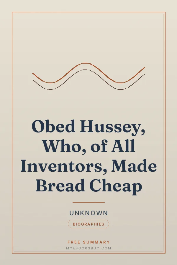 Cover of Obed Hussey, Who, of All Inventors, Made Bread Cheap