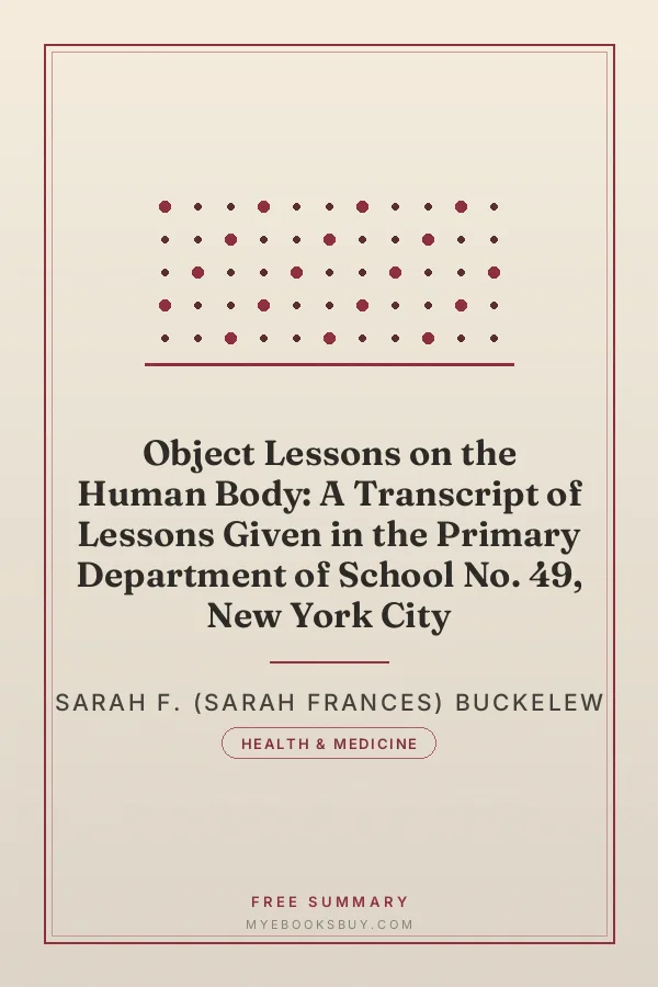 Cover of Object Lessons on the Human Body: A Transcript of Lessons Given in the Primary Department of School No. 49, New York City