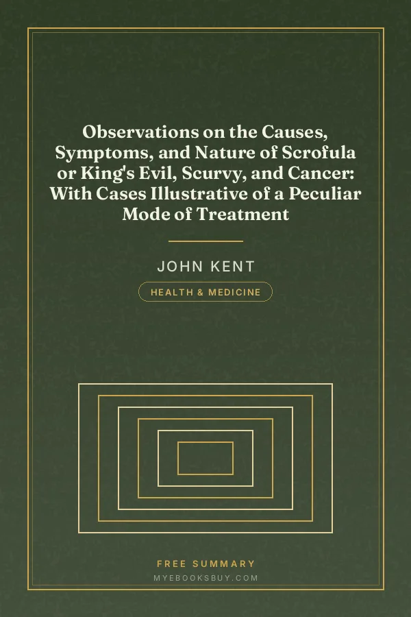 Cover of Observations on the Causes, Symptoms, and Nature of Scrofula or King's Evil, Scurvy, and Cancer: With Cases Illustrative of a Peculiar Mode of Treatment