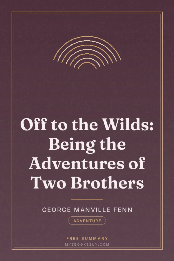 Cover of Off to the Wilds: Being the Adventures of Two Brothers