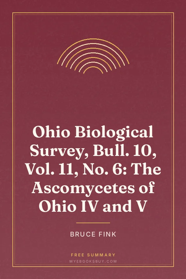Cover of Ohio Biological Survey, Bull. 10, Vol. 11, No. 6: The Ascomycetes of Ohio IV and V