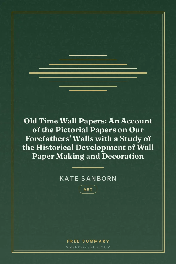 Cover of Old Time Wall Papers: An Account of the Pictorial Papers on Our Forefathers' Walls with a Study of the Historical Development of Wall Paper Making and Decoration