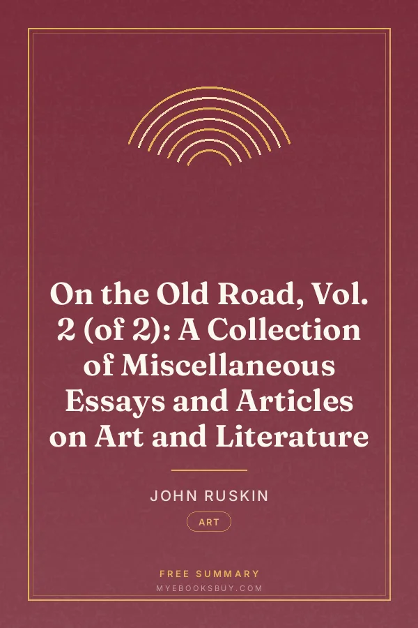 Cover of On the Old Road, Vol. 2 (of 2): A Collection of Miscellaneous Essays and Articles on Art and Literature