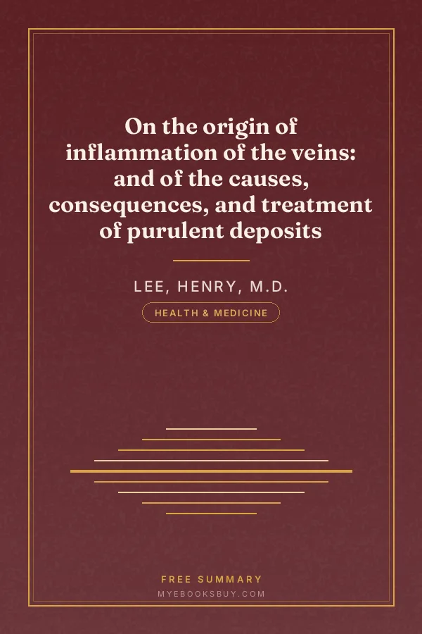Cover of On the origin of inflammation of the veins: and of the causes, consequences, and treatment of purulent deposits