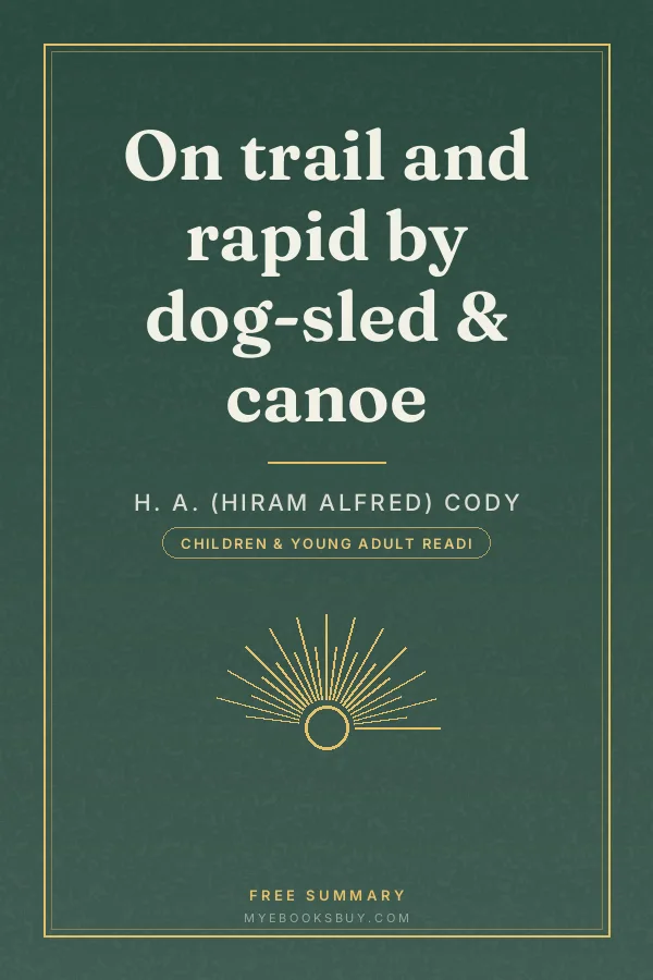Cover of On trail and rapid by dog-sled & canoe