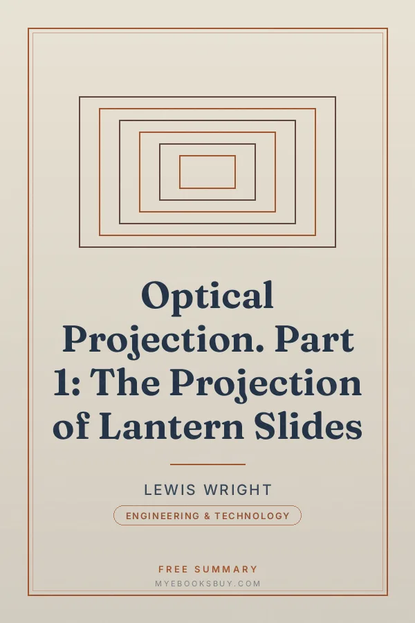Cover of Optical Projection. Part 1: The Projection of Lantern Slides