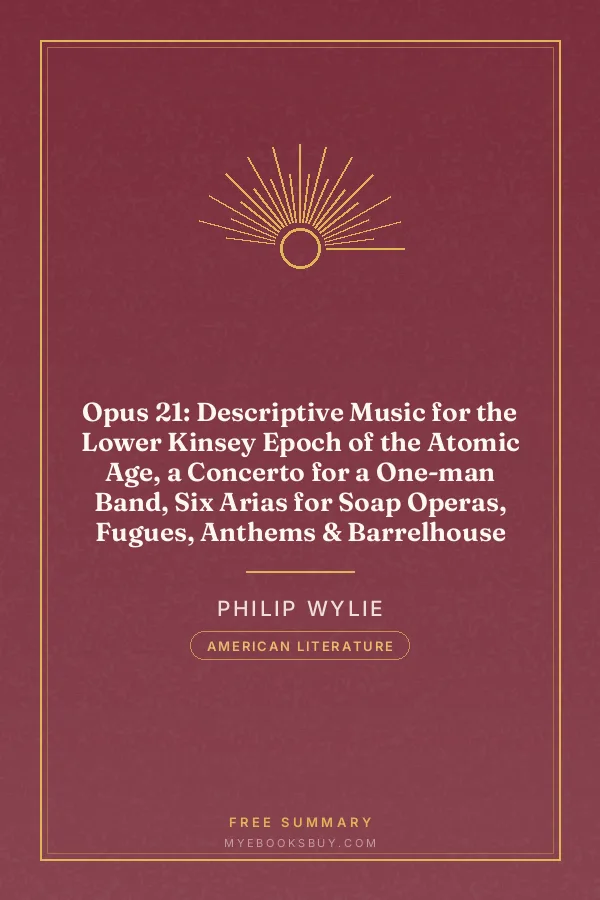 Cover of Opus 21: Descriptive Music for the Lower Kinsey Epoch of the Atomic Age, a Concerto for a One-man Band, Six Arias for Soap Operas, Fugues, Anthems & Barrelhouse