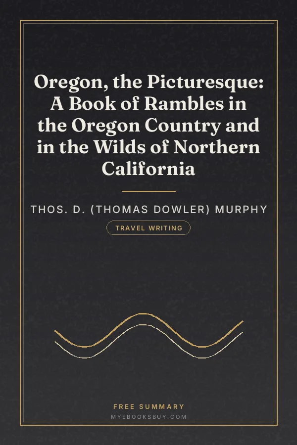 Cover of Oregon, the Picturesque: A Book of Rambles in the Oregon Country and in the Wilds of Northern California
