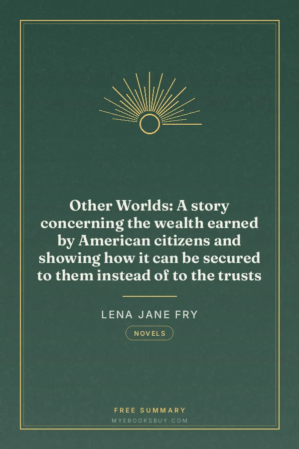 Cover of Other Worlds: A story concerning the wealth earned by American citizens and showing how it can be secured to them instead of to the trusts