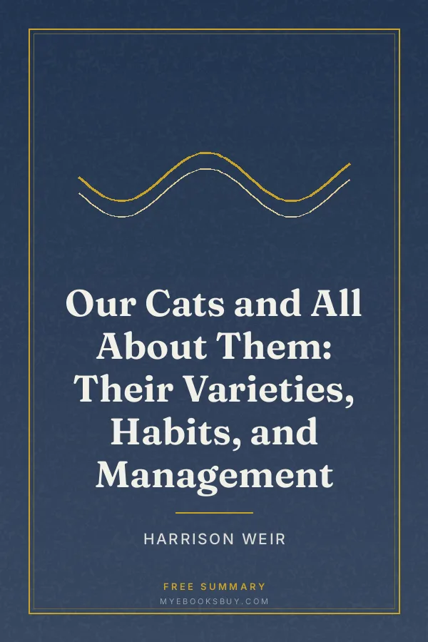 Cover of Our Cats and All About Them: Their Varieties, Habits, and Management