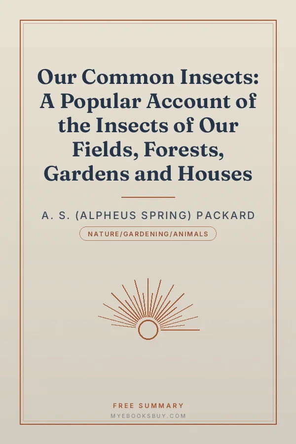 Cover of Our Common Insects: A Popular Account of the Insects of Our Fields, Forests, Gardens and Houses
