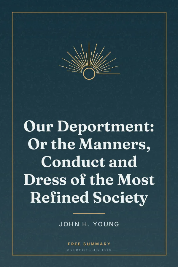 Cover of Our Deportment: Or the Manners, Conduct and Dress of the Most Refined Society