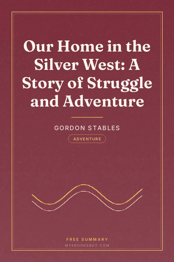 Cover of Our Home in the Silver West: A Story of Struggle and Adventure