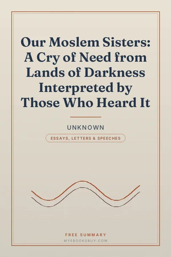 Cover of Our Moslem Sisters: A Cry of Need from Lands of Darkness Interpreted by Those Who Heard It