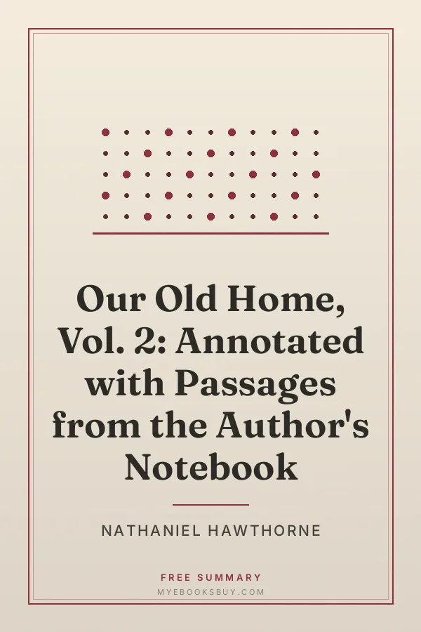 Cover of Our Old Home, Vol. 2: Annotated with Passages from the Author's Notebook