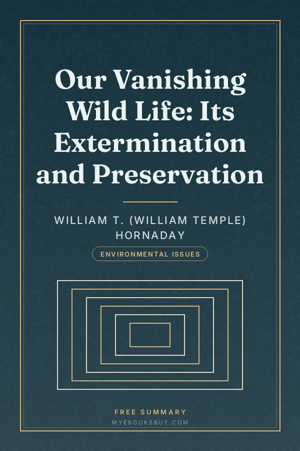 Cover of Our Vanishing Wild Life: Its Extermination and Preservation