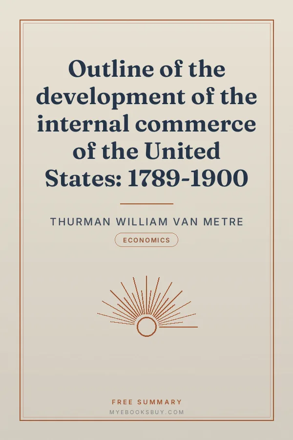 Cover of Outline of the development of the internal commerce of the United States: 1789-1900