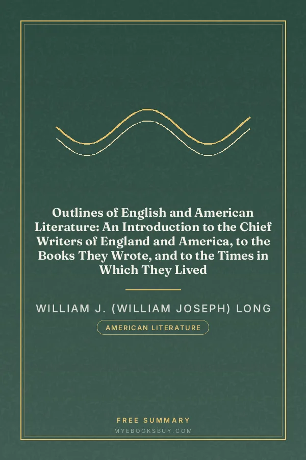 Cover of Outlines of English and American Literature: An Introduction to the Chief Writers of England and America, to the Books They Wrote, and to the Times in Which They Lived