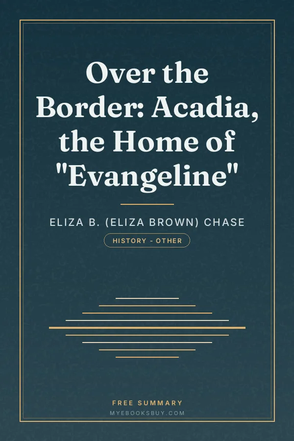 Cover of Over the Border: Acadia, the Home of "Evangeline"