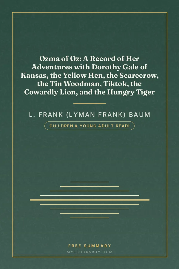 Cover of Ozma of Oz: A Record of Her Adventures with Dorothy Gale of Kansas, the Yellow Hen, the Scarecrow, the Tin Woodman, Tiktok, the Cowardly Lion, and the Hungry Tiger