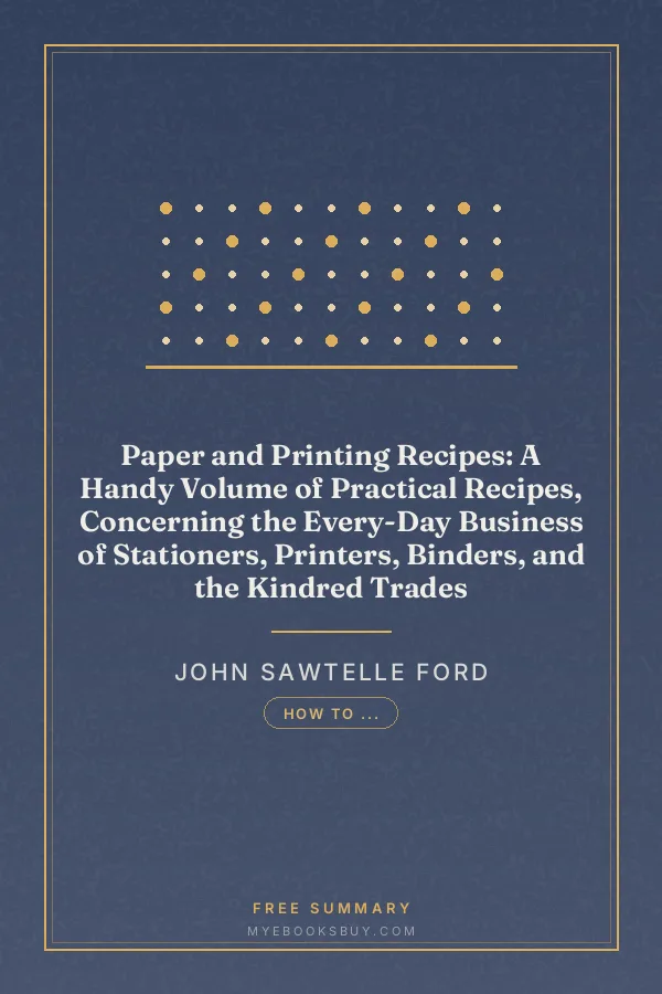 Cover of Paper and Printing Recipes: A Handy Volume of Practical Recipes, Concerning the Every-Day Business of Stationers, Printers, Binders, and the Kindred Trades