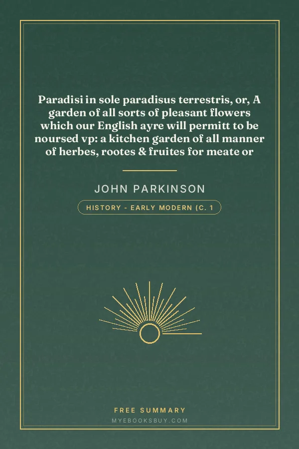 Cover of Paradisi in sole paradisus terrestris, or, A garden of all sorts of pleasant flowers which our English ayre will permitt to be noursed vp: a kitchen garden of all manner of herbes, rootes & fruites for meate or sauce vsed with vs, and, an orchard of all sorte of fruitbearing trees and shrubbes fit for our land, together with the right orderinge, planting & preseruing of them and their vses & vertues