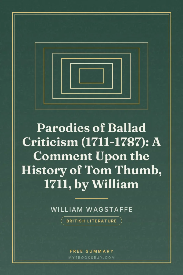 Cover of Parodies of Ballad Criticism (1711-1787): A Comment Upon the History of Tom Thumb, 1711, by William