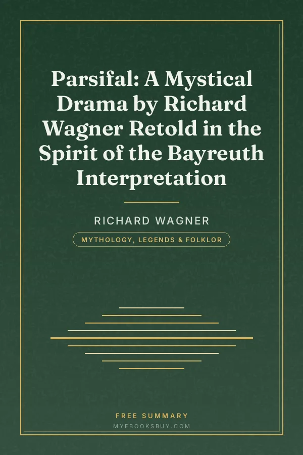 Cover of Parsifal: A Mystical Drama by Richard Wagner Retold in the Spirit of the Bayreuth Interpretation