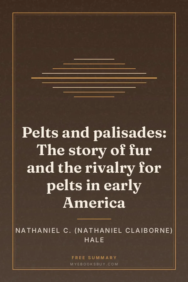 Cover of Pelts and palisades: The story of fur and the rivalry for pelts in early America