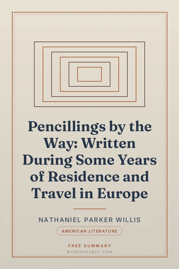 Cover of Pencillings by the Way: Written During Some Years of Residence and Travel in Europe